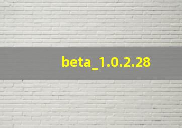 beta_1.0.2.28