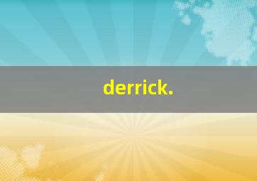 derrick.