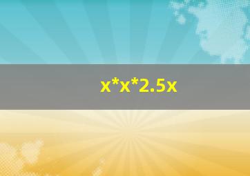 x*x*2.5x